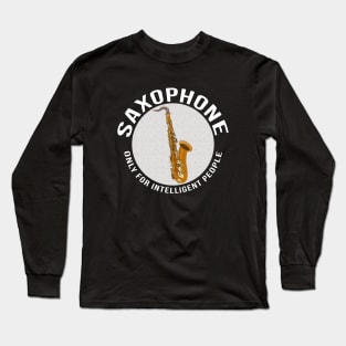 Saxophone Only for Intelligent People Long Sleeve T-Shirt